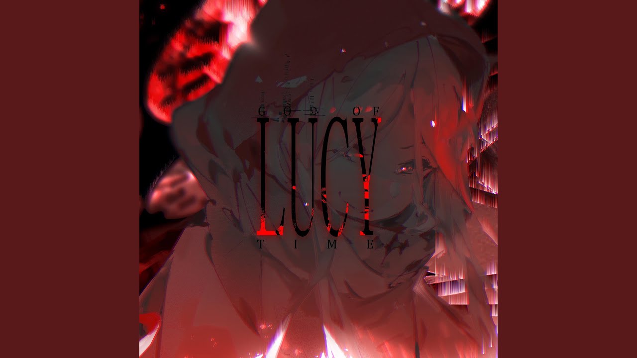 YouTube에서 Lucy, The God Of Time (feat. Sakuzyo) 보기 YouTube에서 Lucy, The God Of Time (feat. Sakuzyo) 보기