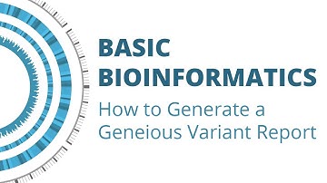 Basic Bioinformatics: How to  Generate a Geneious Variant Report