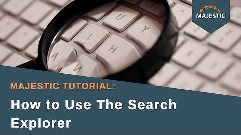 Majestic Tutorial: How to Use The Search Explorer