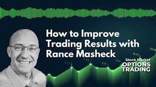 How To Improve Your Trading With Rance Maschek