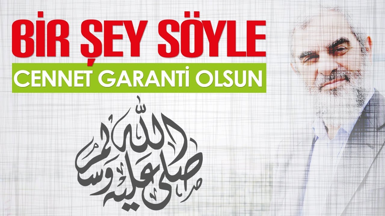 'Ya Resûlallah! Bir şey söyle ki cennet garanti olsun, cehennemden kurtulayım' l Nurettin Yıldız