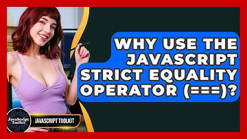 Why Use The JavaScript Strict Equality Operator (===)? - JavaScript Toolkit