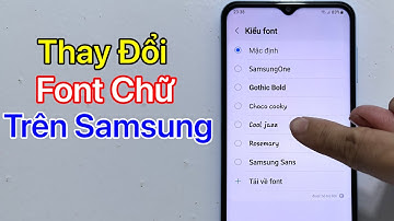 Cách thay đổi Font chữ trên Samsung Android