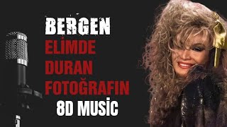 BERGEN - Elimde Duran Fotoğrafın (8D Music) Resimi