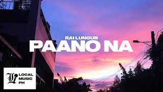 Rai Lungub - Paano Na chords