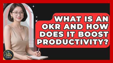 What Is An OKR And How Does It Boost Productivity? - The Life Coach Expert