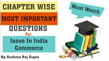 Most Important Questions Of Issues In Indian Commerce/ Final Exams/ B.com, BBA & Others