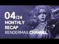 Rendermax channel monthly recap 0424  april compilation