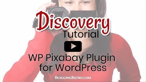 How to Install and Use WP Pixabay Plugin for WordPress