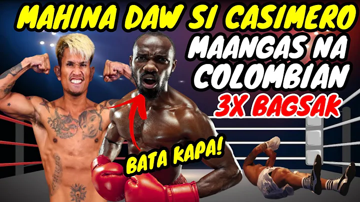 COLOMBIAN CHAMPION NAHINAAN KAY CASIMERO 3X BAGSAK  NAKITA ANG KATAPAT