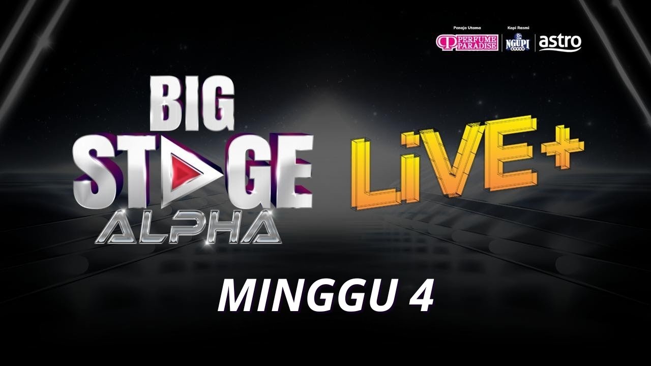 [LIVE] BIG STAGE ALPHA LIVE + - MINGGU 4 - YouTube