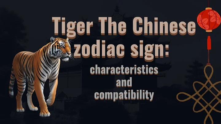 tiger 🐯 the chinese zodiac sign🪧🌒: characteristics and compatibility - DayDayNews