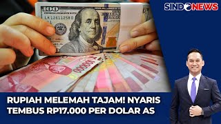 Nilai Tukar Rupiah Melemah! Nyaris Sentuh Rp17.000  Dolar As | Sindo Sore | 09/04