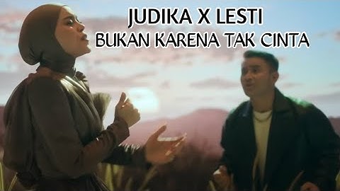 Judika x Lesti | Bukan Karena Tak Cinta (Official Music Video)