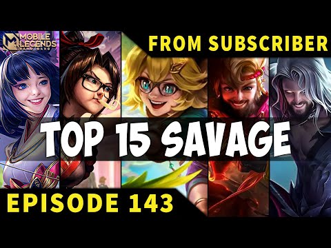 TOP 15 SAVAGE Moments Episode 143 ● Mobile Legends