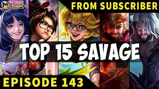 TOP 15 SAVAGE Moments Episode 143 ● Mobile Legends