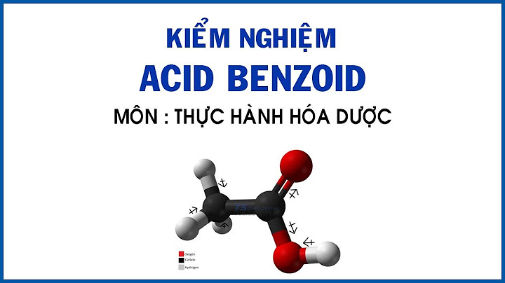 Báo cáo thực hành hóa dược kiểm định acid benzoic năm 2024