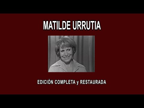 MATILDE URRUTIA A FONDO - EDICIÓN COMPLETA y RESTAURADA