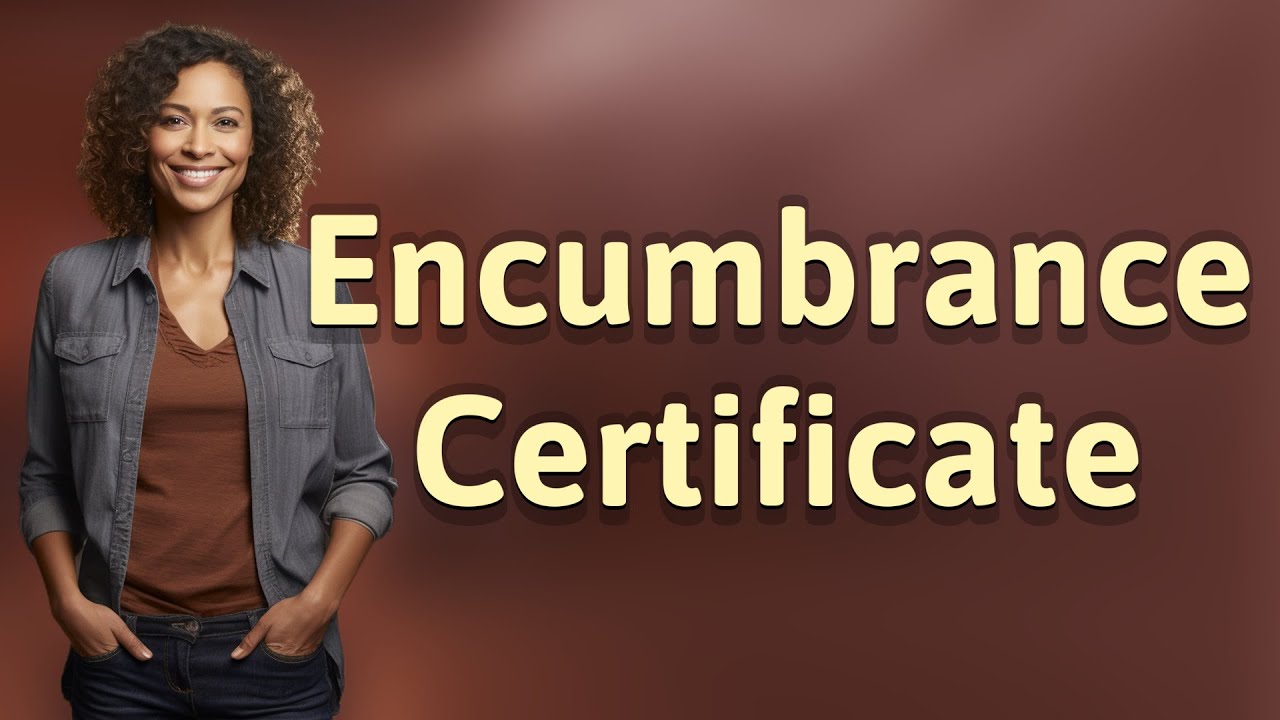 What Is an Encumbrance Certificate in Property Buying?