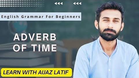 Adverb of time | types of adverb | Basic English Grammar for Beginners | Aijaz latif