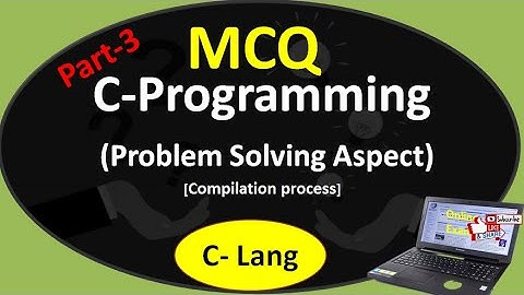 MCQs on C programming| Compilation process|Problem Solving Aspects in C Part3| BSc CS/BBA CA/NET CS