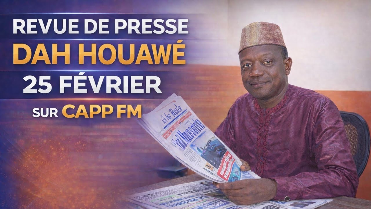 🔴 Revue de Presse Dah Houawé | 25 Février 2026 : 📰 Dah Houawé Décrypte l’Actualité