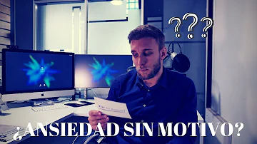 ¿Se puede sufrir ansiedad sin motivo?