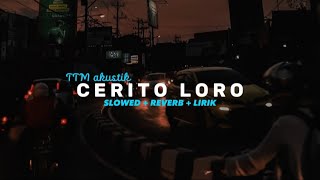 CERITO LORO - (ati iki dudu dolanan) -  TTM AKUSTIK - (slowed reverb lirik)