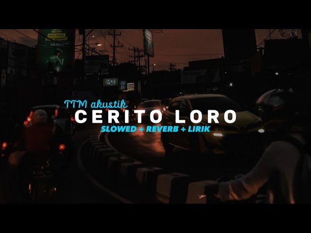 CERITO LORO - (ati iki dudu dolanan) -  TTM AKUSTIK - (slowed+reverb+lirik) class=