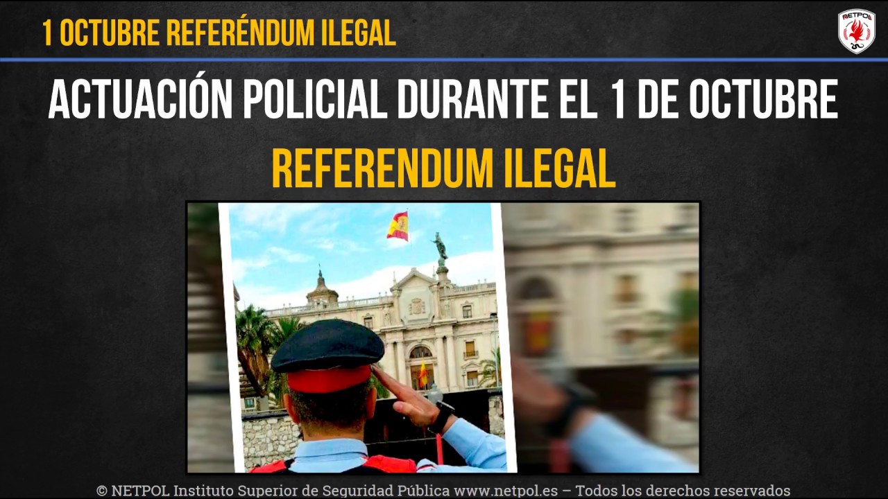 Actuación Policial durante el Referendum Ilegal 1 Octubre 2017