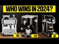 10 best espresso machines that are worth buying 2024