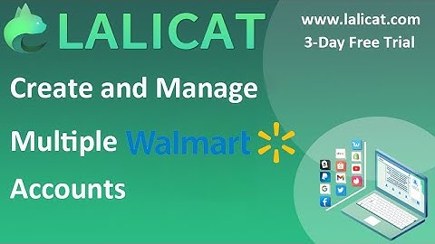 How to Create and Manage Multiple Walmart Accounts?
