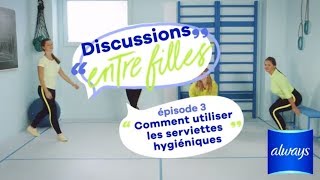 Comment mettre une serviette hygiénique ? - discussions entre filles épisode 3