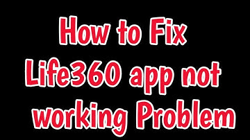 Fix Life360 App Not Working Problem | Life360 App Not Working | Life360 Location Not Updating