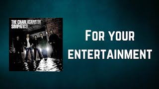 THE CHARLATANS - For your entertainment (Lyrics)