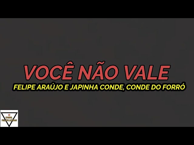 FELIPE ARAUJO - VOCE NAO VALE PART. JAPINHA CONDE, CONDE DO FORRO MANHA