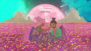 Video thumbnail of "Pink Sweat$ - Better (feat. Kirby) [Official Audio]"