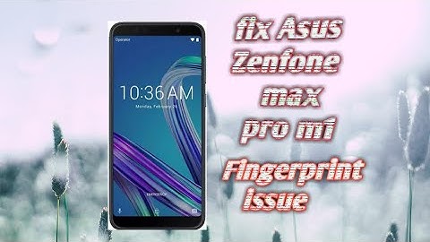 [Solved] fingerprint issue in asus Zenfone max pro m1! fingerprint not working!! after update! bug
