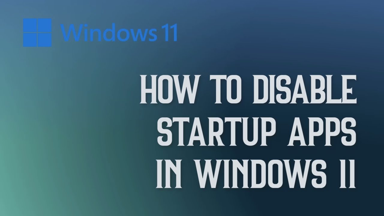How to disable Startup Apps in Windows 11 - YouTube