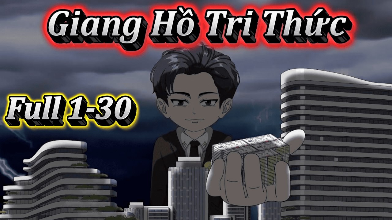 GIANG HỒ TRI THỨC | FULL 1-30 | EM TỨ VIETSUB.