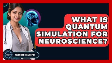 What Is Quantum Simulation For Neuroscience? - Neurotech Insight Pro