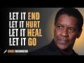 LET IT END LET IT HURT LET IT HEAL LET IT GO DENZELWASHINGTON MOTIVATIONAL SPEECH LET IT END LET IT HURT LET IT HEAL LET IT GO DENZELWASHINGTON MOTIVATIONAL SPEECH