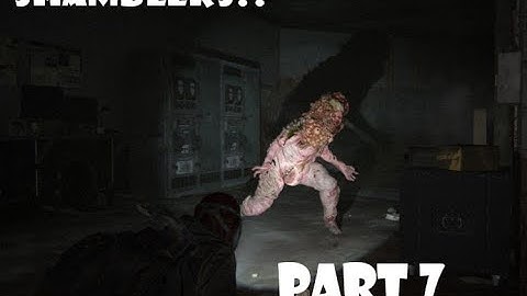 SHAMBLERS || Last of Us 2 WalkThrough Part 7 || HD 1080P (PS4 SLIM)