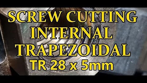 Cutting An Internal TR 28 x 5  Trapezoidal thread .