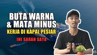 Buta warna dan Mata minus | Apakah bisa kerja di Kapal Pesiar ?