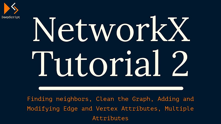 Adding and Modifying Attributes To The Graph, Nodes and Edges | NetworkX Tutorial For Beginners