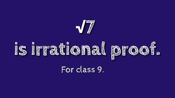 मूल 7 अपरिमेय संख्या प्रमाण है।सिद्ध किया कि मूल 7 अपरिमेय संख्या है। shsirclasses.