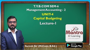 T Y B COM SEM-6 | MANAGEMENT ACCOUNT | CAPITAL BUDGETING LEC-1 | GUJARATI By Suresh Sir