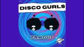 Disco Gurls - Famous (Extended Mix)