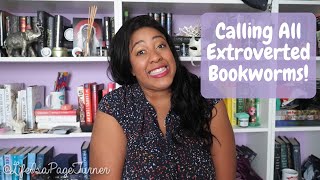 Where My Extroverts At?! | Life Is A Page Turner